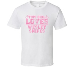 This Girl Loves Wesley Snipes Celebrity T Shirt 17771858
