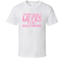 This Girl Loves Cara Delevingne Celebrity T Shirt 17772082