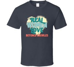 Real Women Love Beyonce Knowles Celebrity T Shirt 18470818