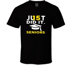 Just Did It 2015 Senior Class Graduates School T Shirt 8684245