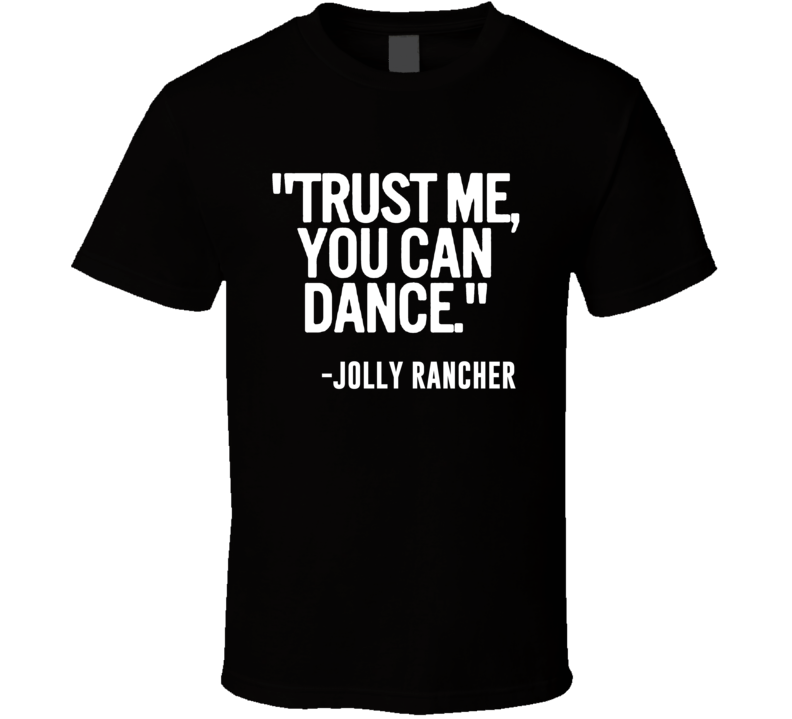 Jolly Rancher Shooter Trust Me You Can Dance Funny Alcohol Party T Shi