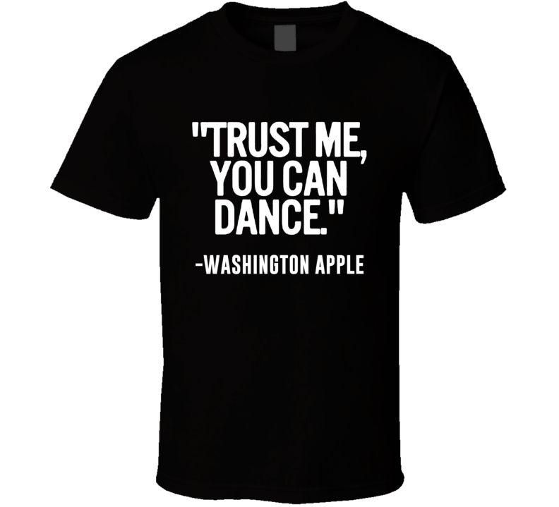 Washington Apple Shooter Trust Me You Can Dance Funny Alcohol Party T Shirt