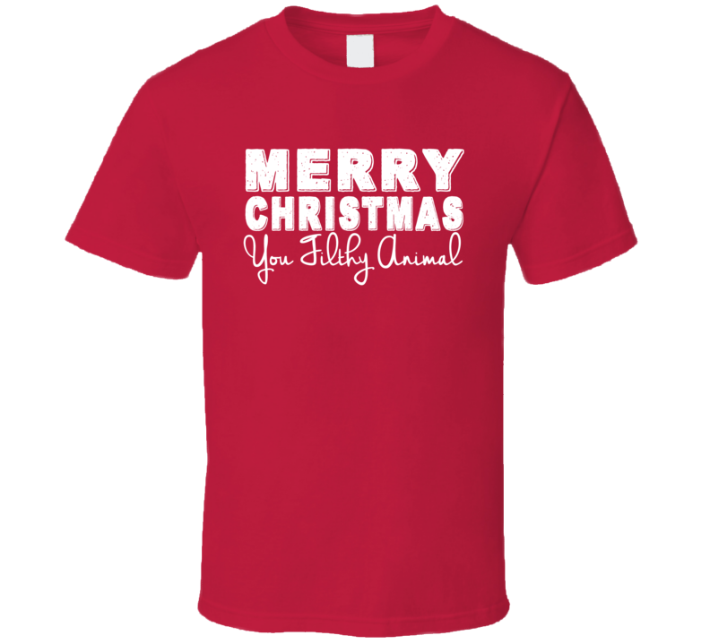 Merry Christmas You Filthy Animal Party T Shirt