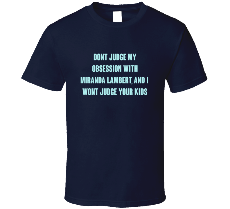 Dont Judge Miranda Lambert Funny Celebrity T Shirt