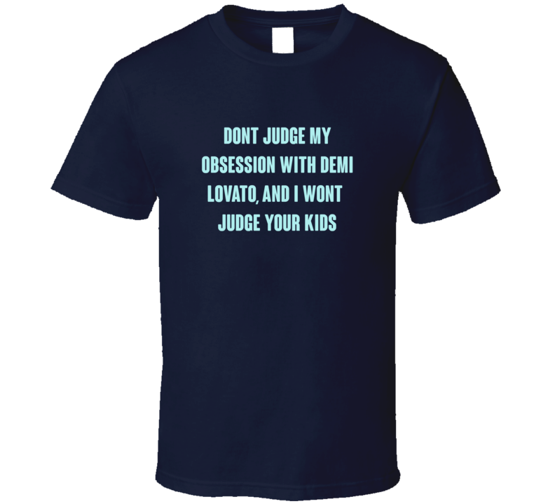 Dont Judge Demi Lovato Funny Celebrity T Shirt