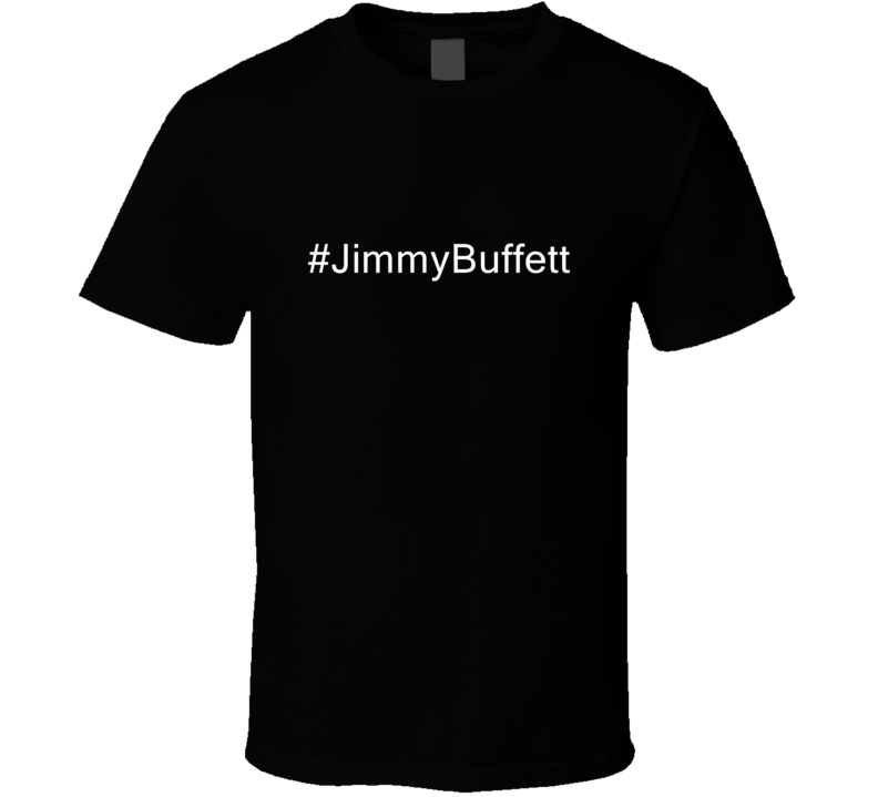 Hashtag Jimmy Buffett Fan Celebrity T Shirt Hashtag Jimmy Buffett Fan Celebrity T Shirt