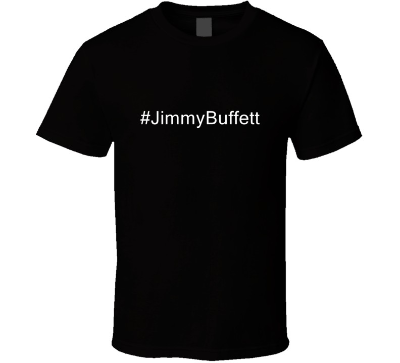 Hashtag Jimmy Buffett Fan Celebrity T Shirt