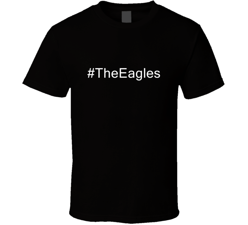 Hashtag The Eagles Fan Celebrity T Shirt Hashtag The Eagles Fan Celebrity T Shirt