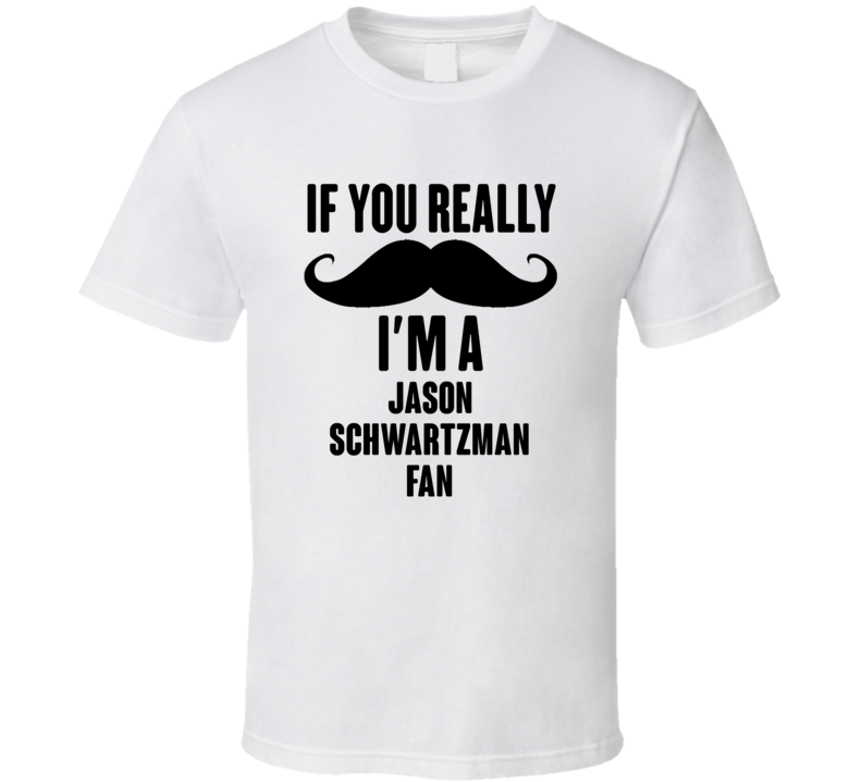 If You Really Moustache Im A Jason Schwartzman Fan T Shirt If You Really Moustache Im A Jason Schwartzman Fan T Shirt