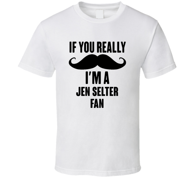 If You Really Moustache Im A Jen Selter Fan T Shirt If You Really Moustache Im A Jen Selter Fan T Shirt