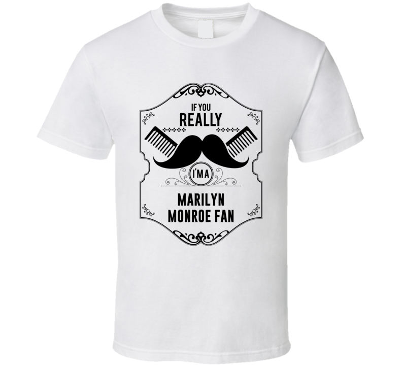 If You Moustache Im A Marilyn Monroe Fan T Shirt If You Moustache Im A Marilyn Monroe Fan T Shirt