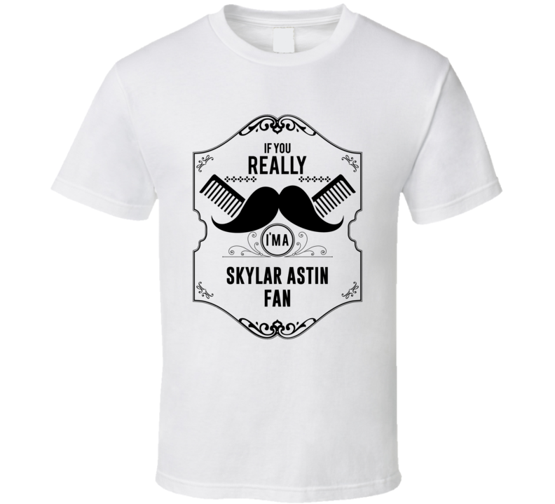 If You Moustache Im A Skylar Astin Fan T Shirt