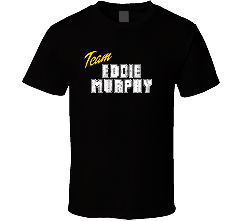 Team Eddie Murphy Celebrity T Shirt Team Eddie Murphy Celebrity T Shirt