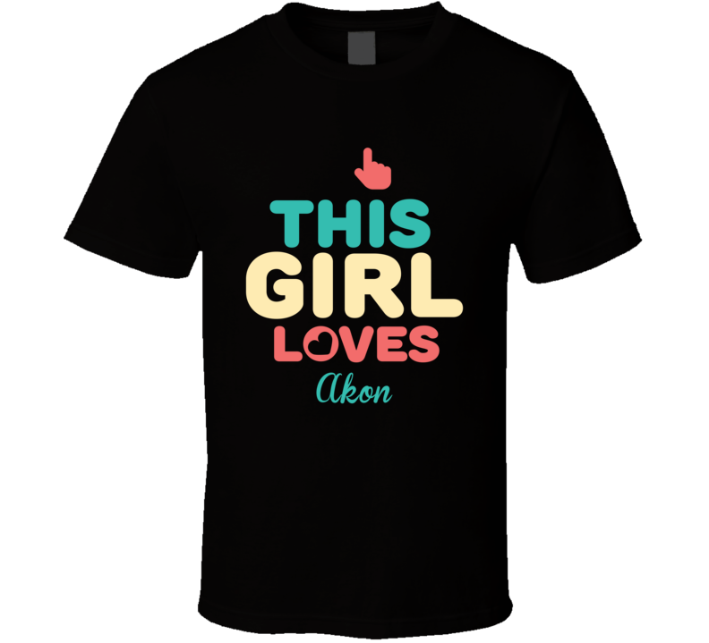 This Girl Loves Akon Celebrity T Shirt