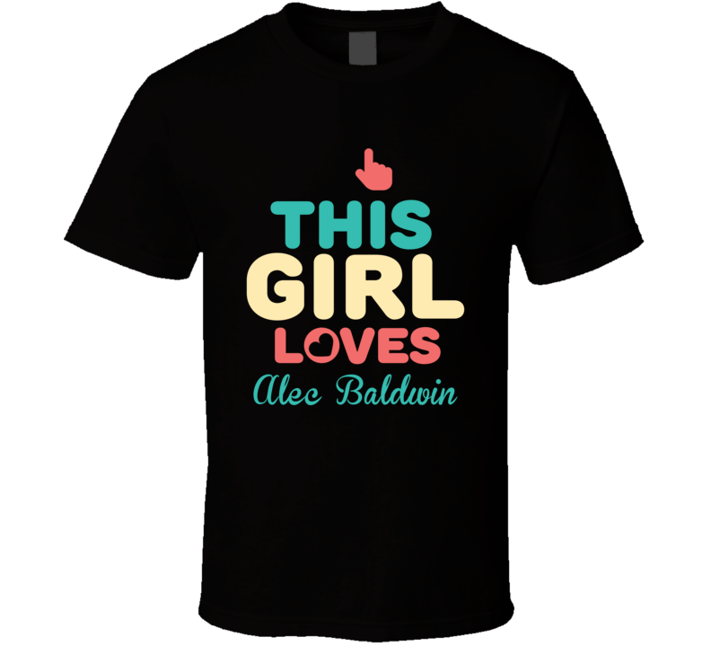 This Girl Loves Alec Baldwin Celebrity T Shirt