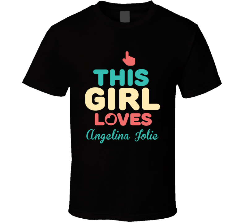 This Girl Loves Angelina Jolie Celebrity T Shirt