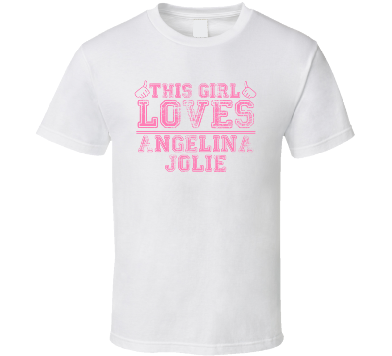 This Girl Loves Angelina Jolie Celebrity T Shirt