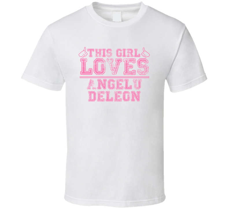 This Girl Loves Angelu Deleon Celebrity T Shirt