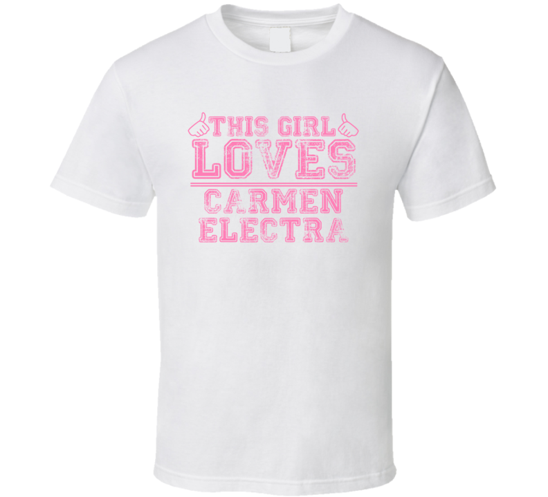 This Girl Loves Carmen Electra Celebrity T Shirt