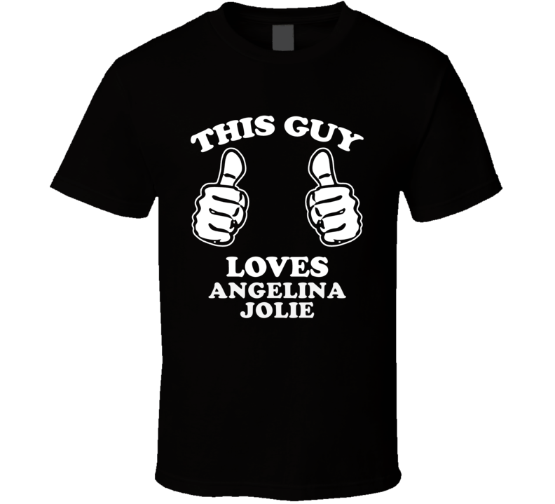 This Guy Loves Angelina Jolie Celebrity T Shirt