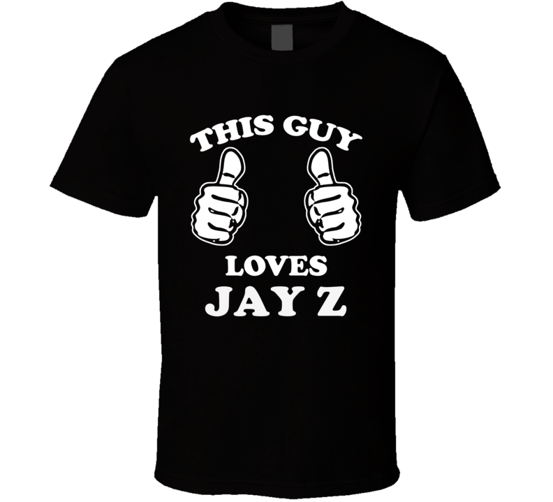 This Guy Loves Jay Z Celebrity T Shirt