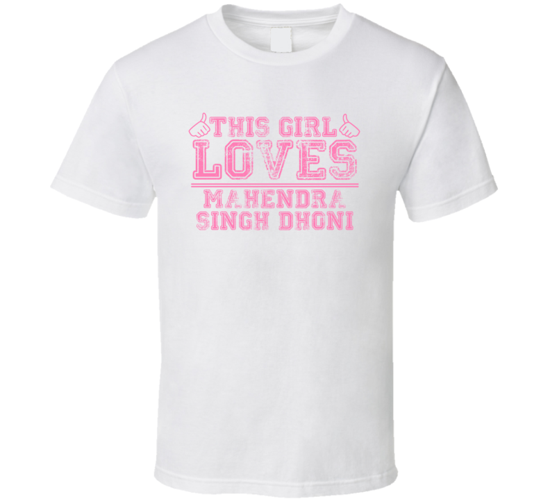 This Girl Loves Mahendra Singh Dhoni Celebrity T Shirt