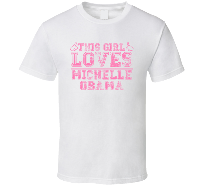 This Girl Loves Michelle Obama Celebrity T Shirt