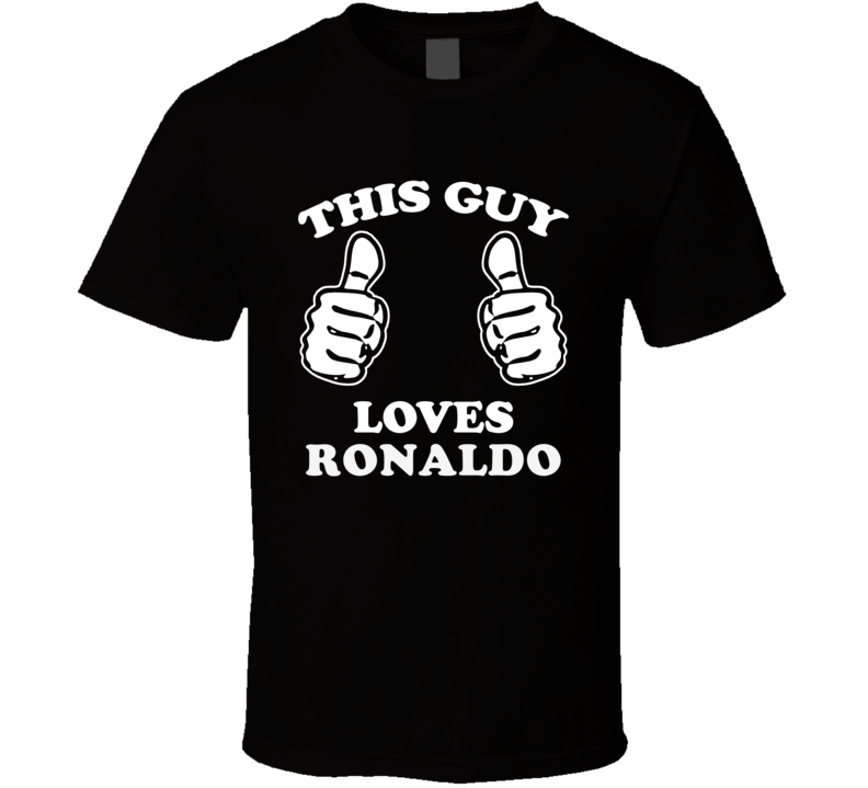 This Guy Loves Ronaldo Celebrity T Shirt