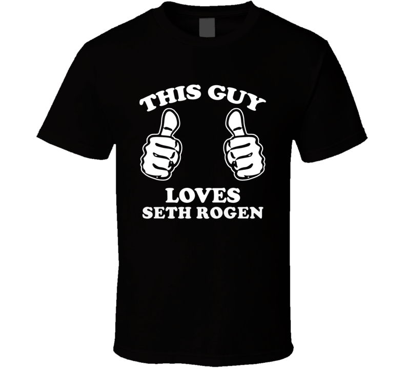 This Guy Loves Seth Rogen Celebrity T Shirt