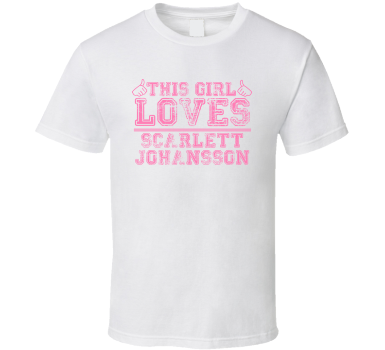 This Girl Loves Scarlett Johansson Celebrity T Shirt