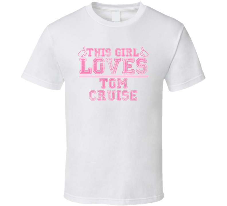 This Girl Loves Tom Cruise Celebrity T Shirt