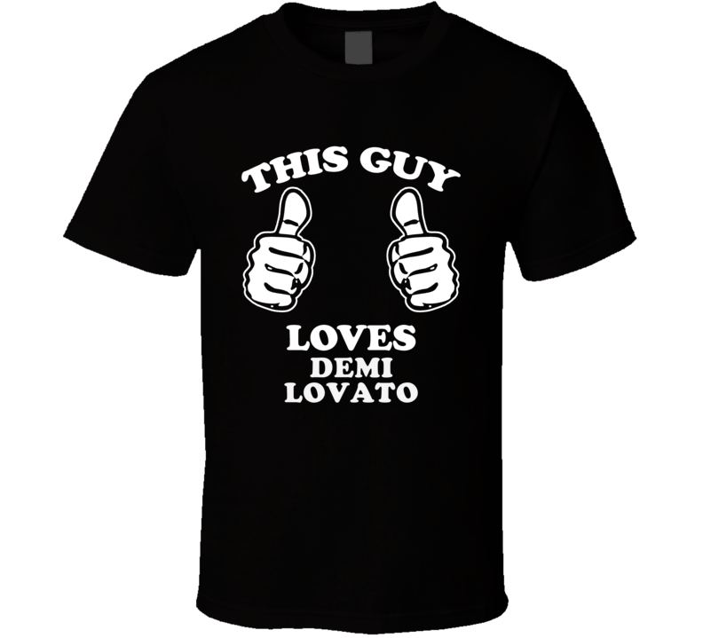 This Guy Loves Demi Lovato Celebrity T Shirt