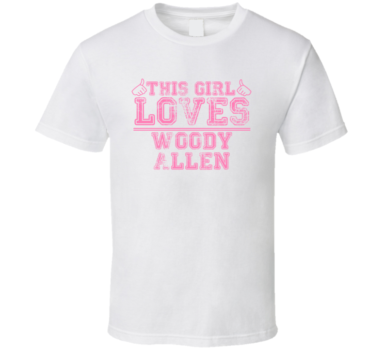 This Girl Loves Woody Allen Celebrity T Shirt