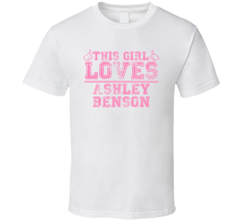 This Girl Loves Ashley Benson Celebrity T Shirt This Girl Loves Ashley Benson Celebrity T Shirt