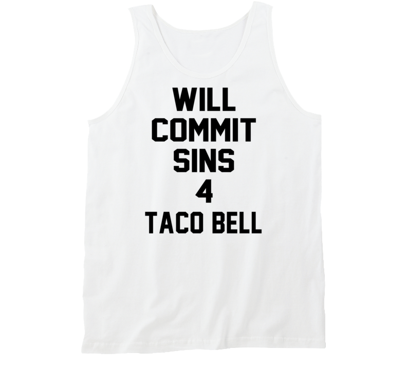 Will Commit Sins 4 Taco Bell Funny Tanktop