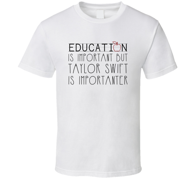 Education Is Important But Tay Is Importanter T Shirt