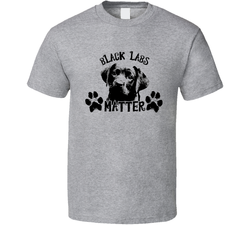 Black Labs Matter Funny Parody T Shirt Black Labs Matter Funny Parody T Shirt