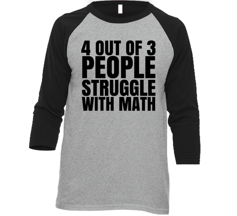 4 Out Of 3 People Struggle With Math Tim Duncan Funny Dad Joke T Shirt 4 Out Of 3 People Struggle With Math Tim Duncan Funny Dad Joke T Shirt