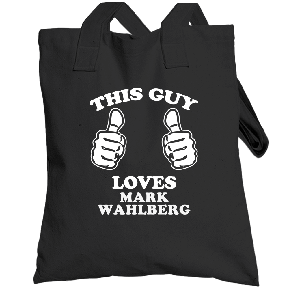 This Guy Loves Mark Wahlberg Celebrity Totebag This Guy Loves Mark Wahlberg Celebrity Totebag