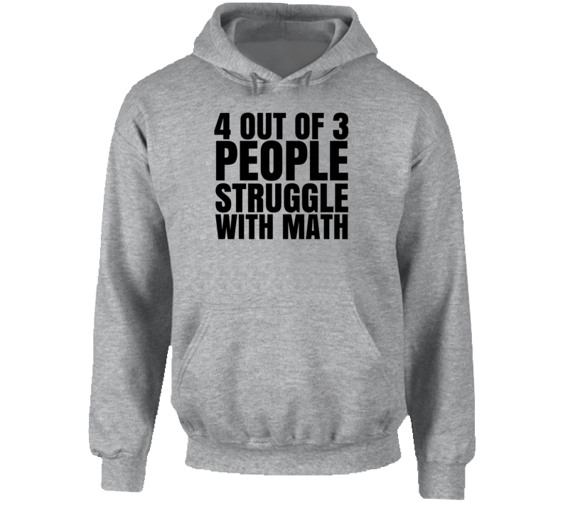 4 Out Of 3 People Struggle With Math Tim Duncan Funny Dad Joke Hoodie 4 Out Of 3 People Struggle With Math Tim Duncan Funny Dad Joke Hoodie