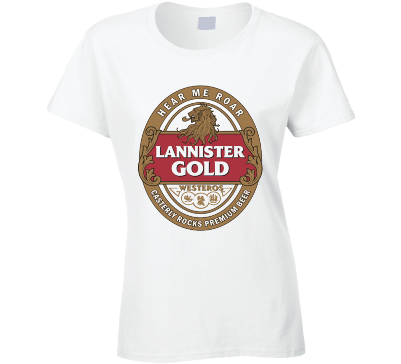 Lannister Gold Hear Me Roar Premium Beer Game Of Thrones Tv Ladies T S