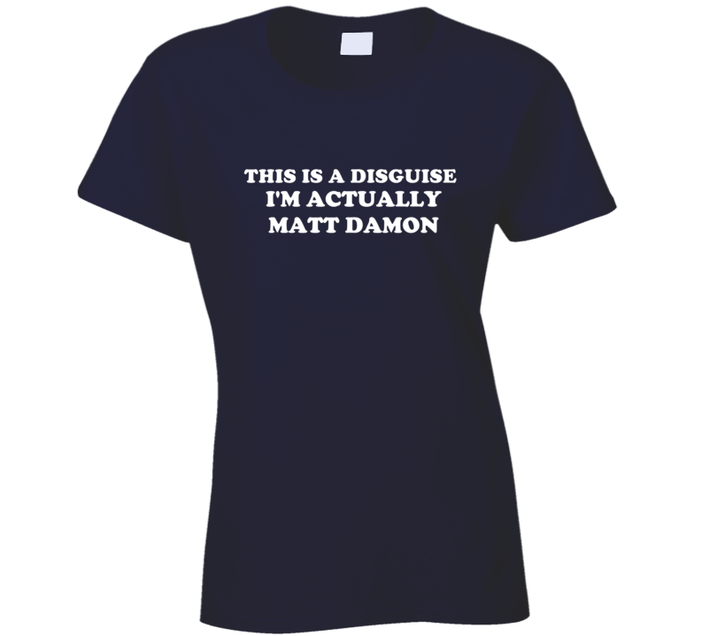 Matt Damon Fan Costume Funny Ladies T Shirt Matt Damon Fan Costume Funny Ladies T Shirt