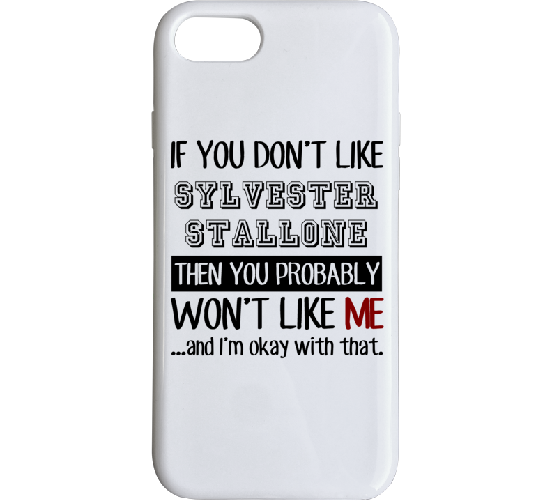 If You Dont Like Sylvester Stallone Funny Fan Celebrity Phone Case