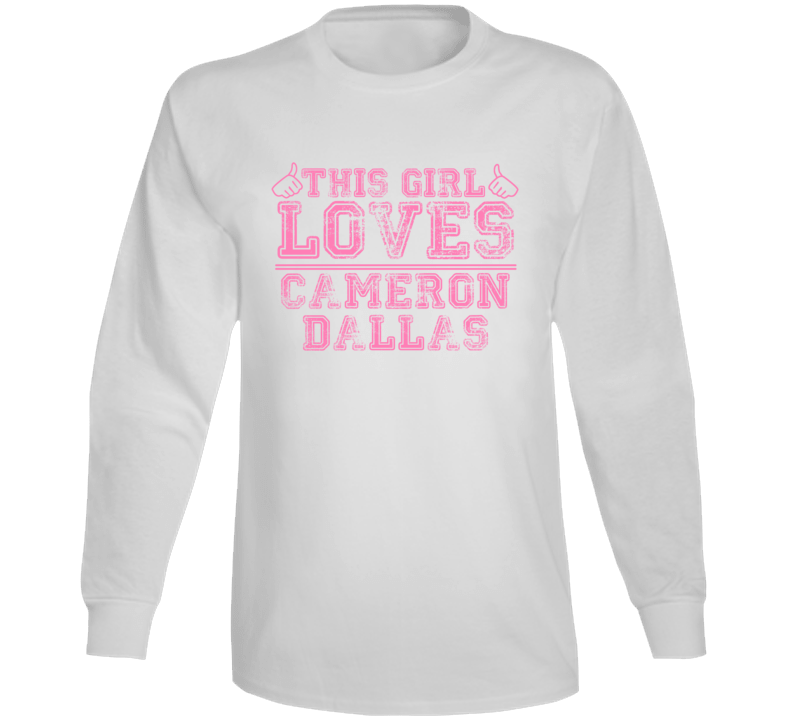 This Girl Loves Cameron Dallas Celebrity Long Sleeve This Girl Loves Cameron Dallas Celebrity Long Sleeve