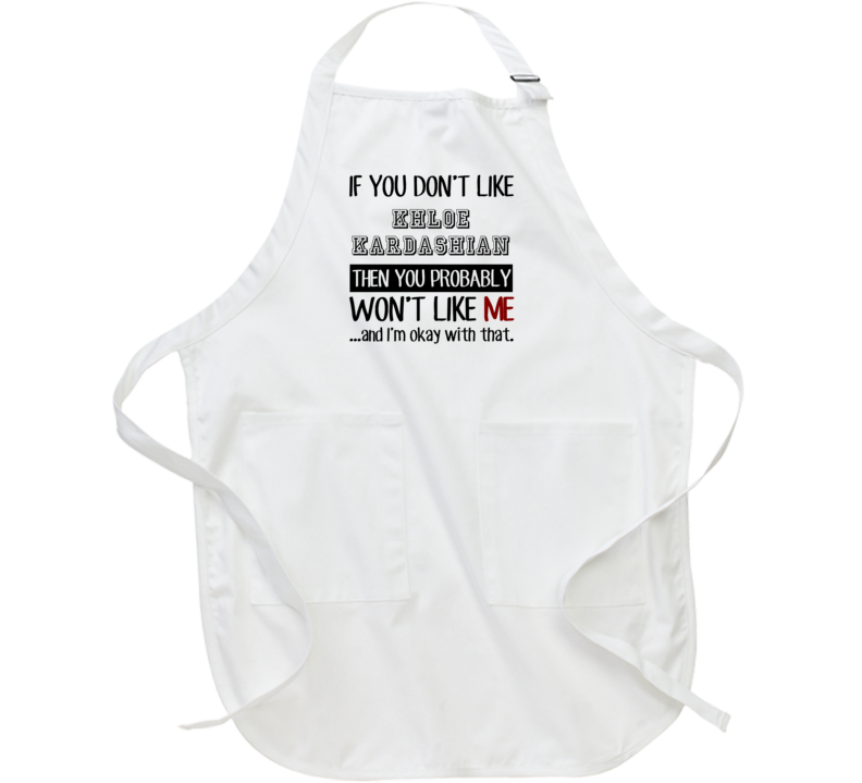 If You Dont Like Khloe Kardashian Funny Fan Celebrity Apron If You Dont Like Khloe Kardashian Funny Fan Celebrity Apron