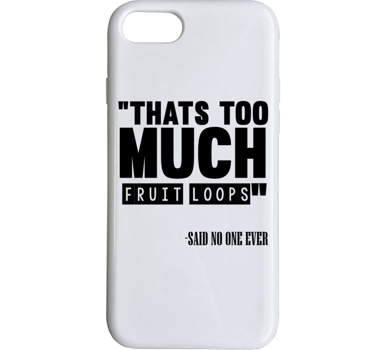 Thats Too Much Fruit Loops Said No One Ever Funny Phone Case Thats Too Much Fruit Loops Said No One Ever Funny Phone Case