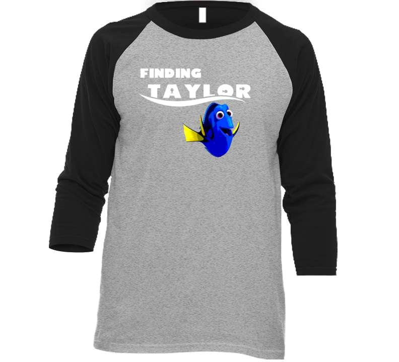 Finding Taylor Finding Dory Movie Parody Funny Name T Shirt
