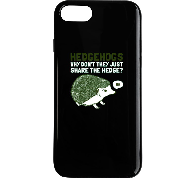 Hedgehogs Dont Share Hogs Funny Joke Pun Phone Case Hedgehogs Dont Share Hogs Funny Joke Pun Phone Case