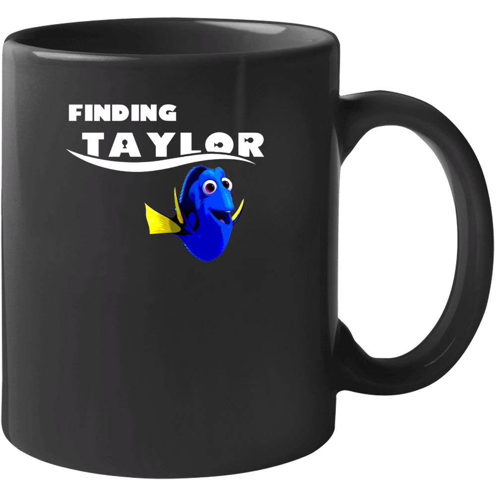 Finding Taylor Finding Dory Movie Parody Funny Name Mug Finding Taylor Finding Dory Movie Parody Funny Name Mug