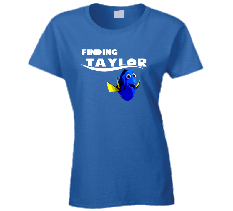 Finding Taylor Finding Dory Movie Parody Funny Name Ladies T Shirt Finding Taylor Finding Dory Movie Parody Funny Name Ladies T Shirt